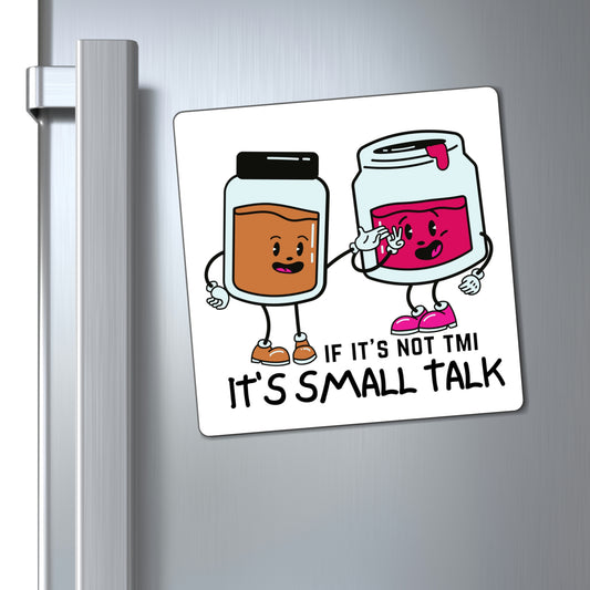 "If It's Not TMI, It's Small Talk" Square Magnets