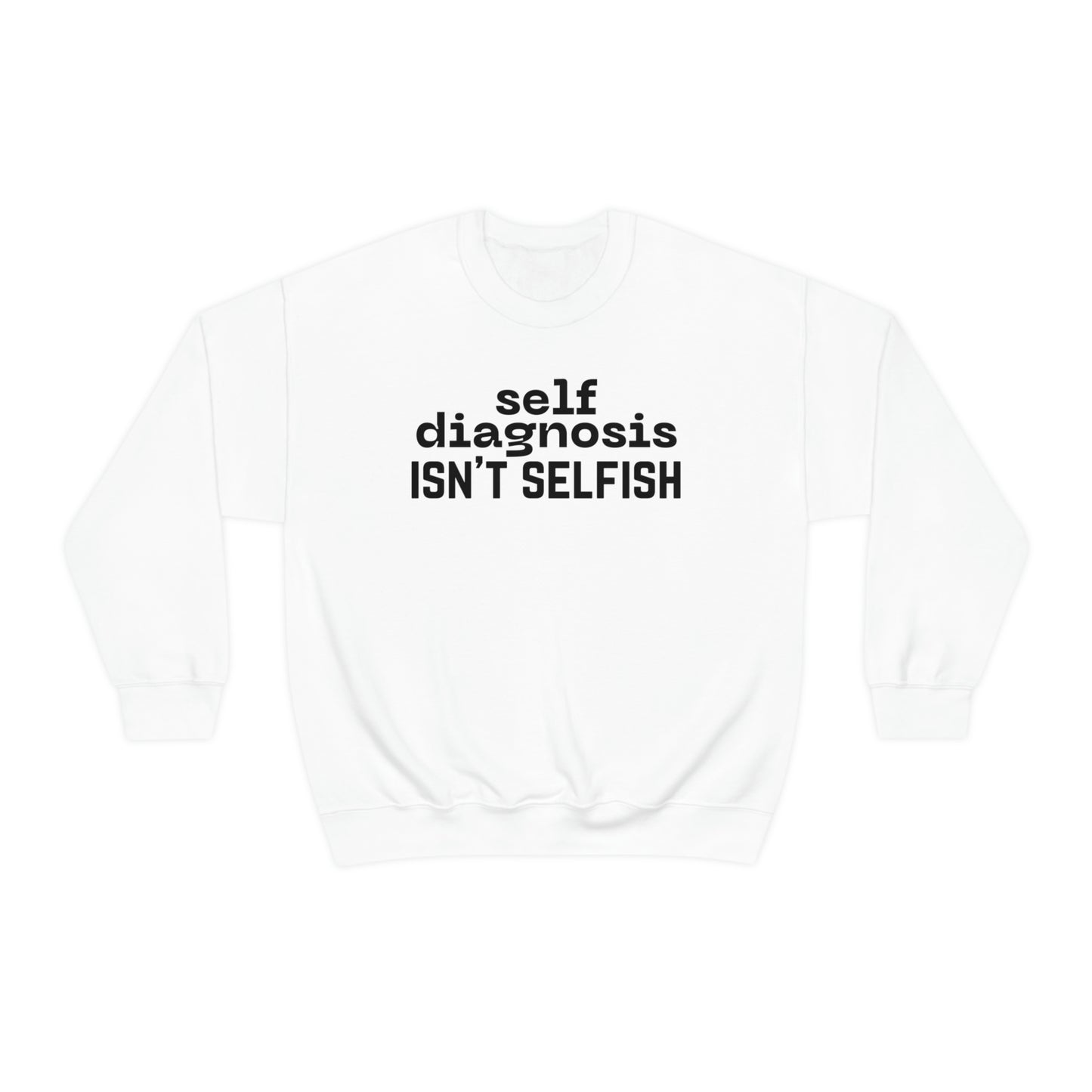 "Self Diagnosis Isn't Selfish" Unisex Heavy Blend™ Crewneck Sweatshirt