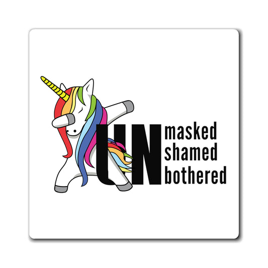 "Unmasked Unshamed Unbothered" Unicorn Square Magnets