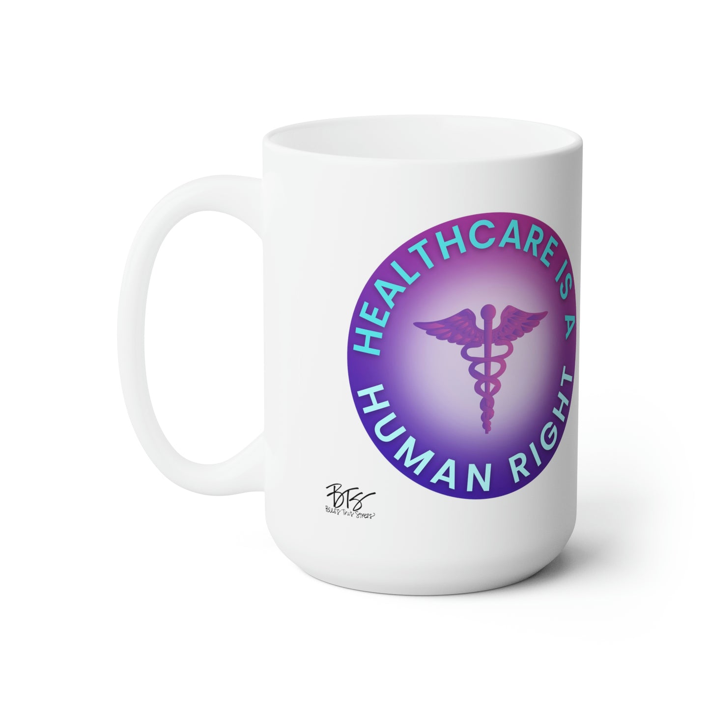 Healthcare is a Human Right Ceramic Mug 15oz