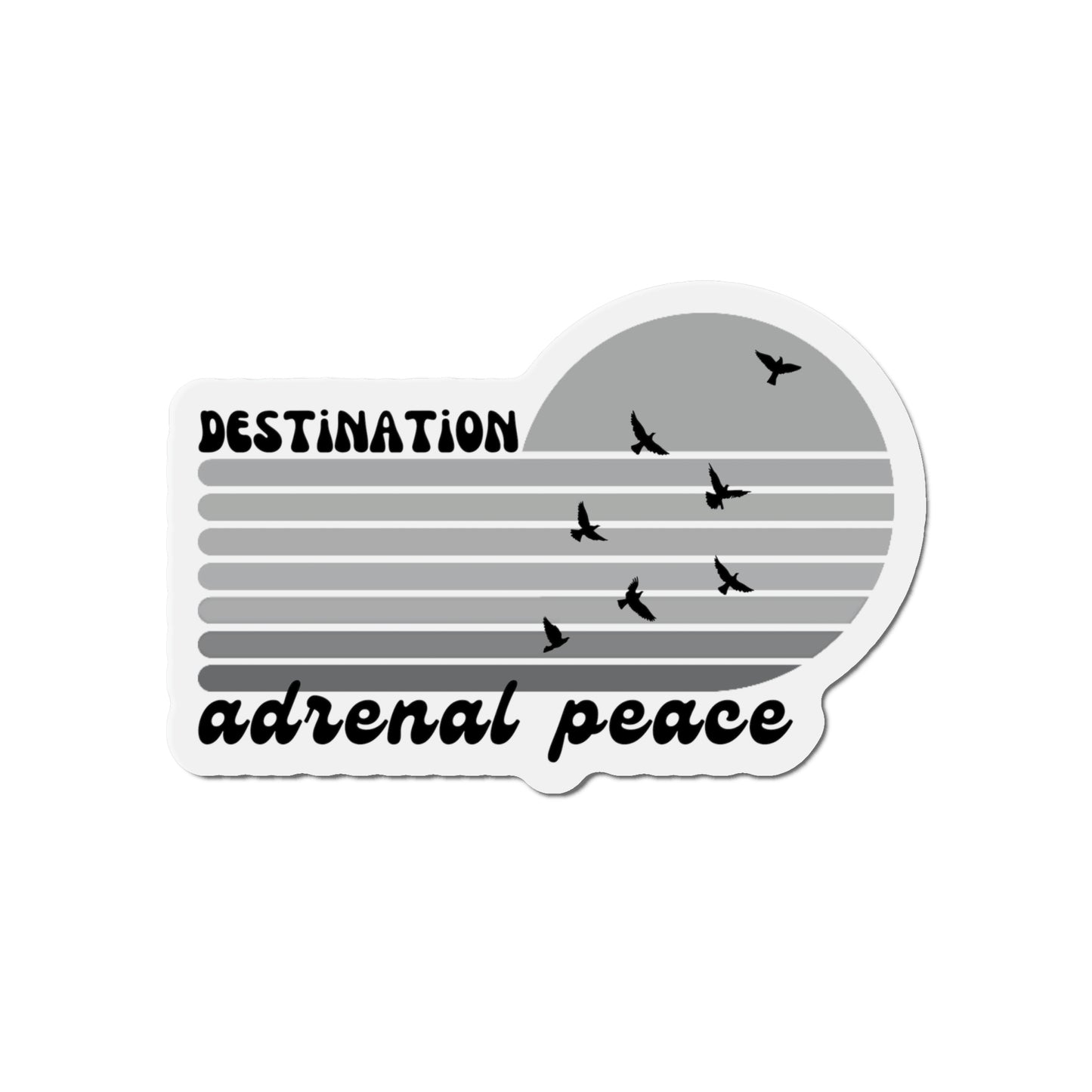 Destination: Adrenal Peace (grayscale) Die-Cut Magnets