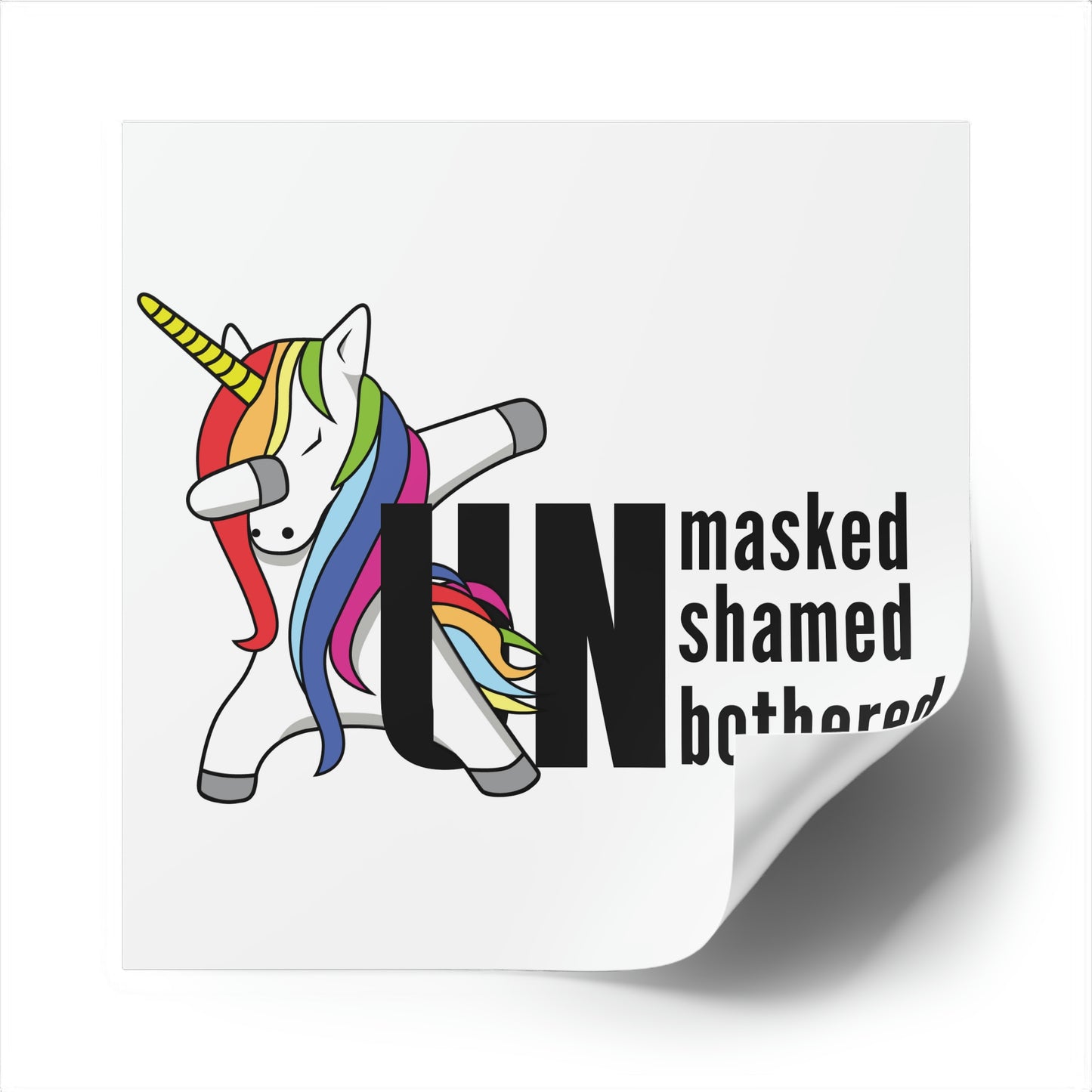 "Unmasked Unshamed Unbothered" Unicorn Square Stickers [Indoor\Outdoor]