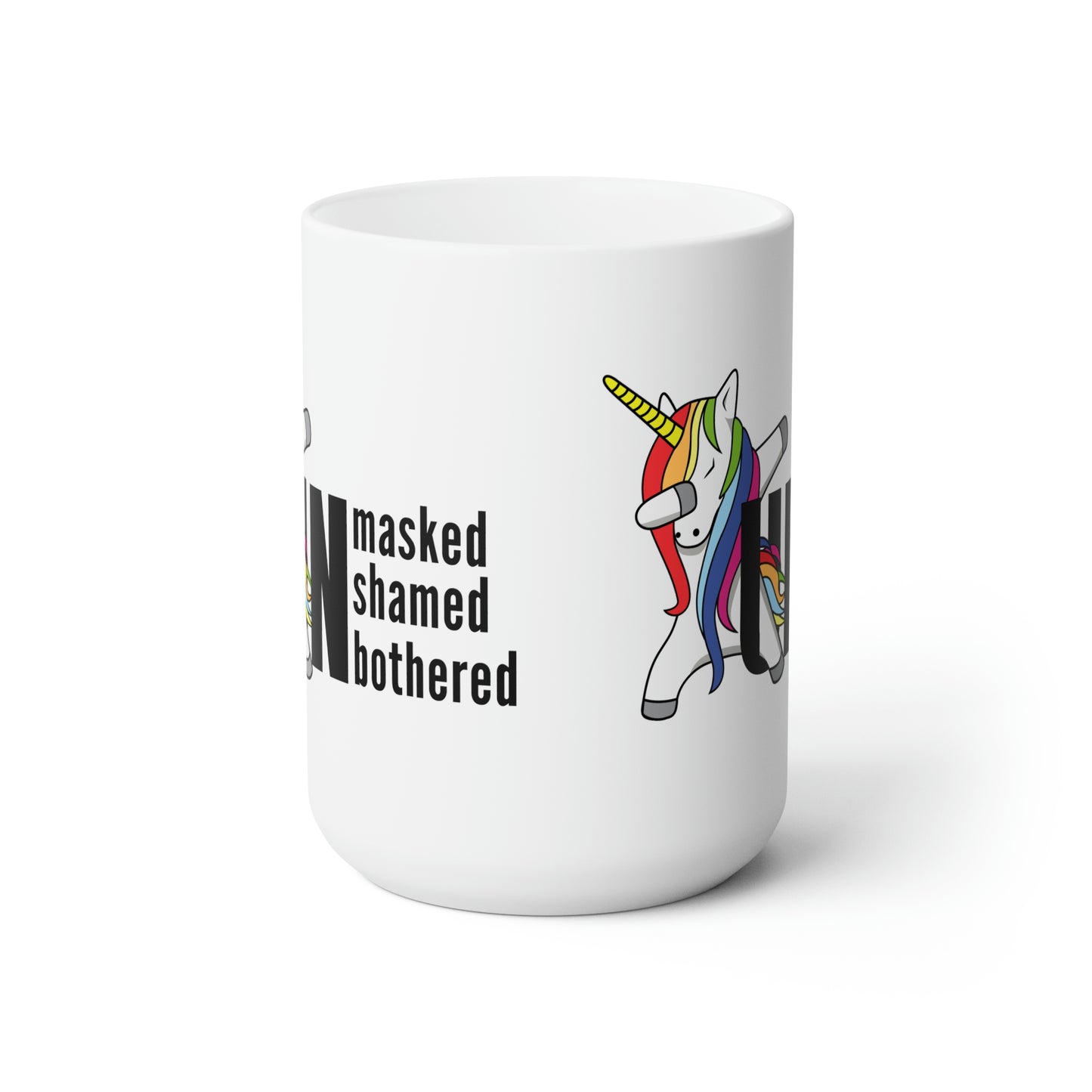 "Unmasked Unshamed Unbothered" Unicorn Mug 15oz