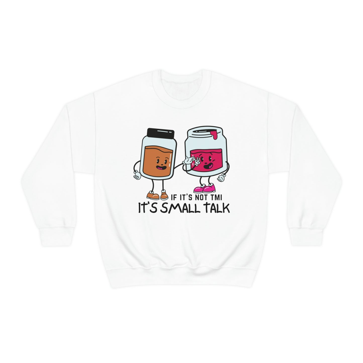 "If It's Not TMI, It's Small Talk" Unisex Heavy Blend™ Crewneck Sweatshirt