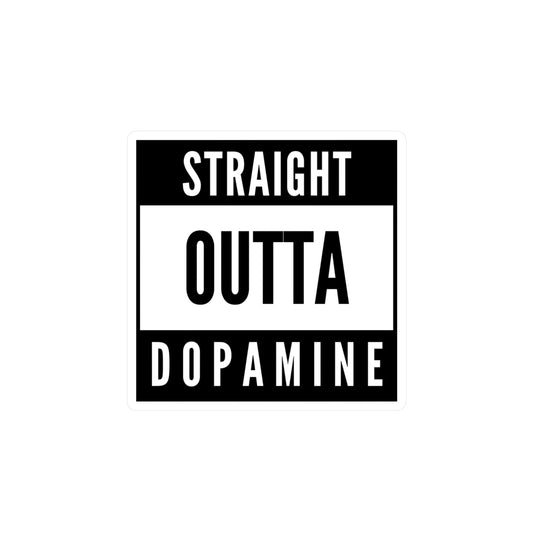 "Straight Outta Dopamine" Kiss-Cut Vinyl Decals