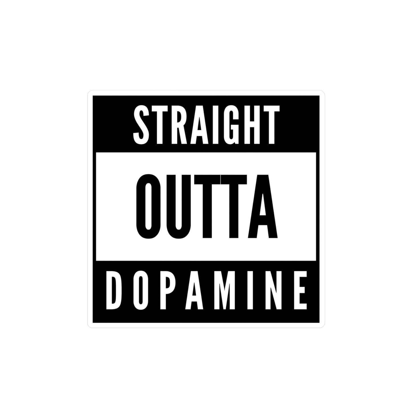 "Straight Outta Dopamine" Kiss-Cut Vinyl Decals