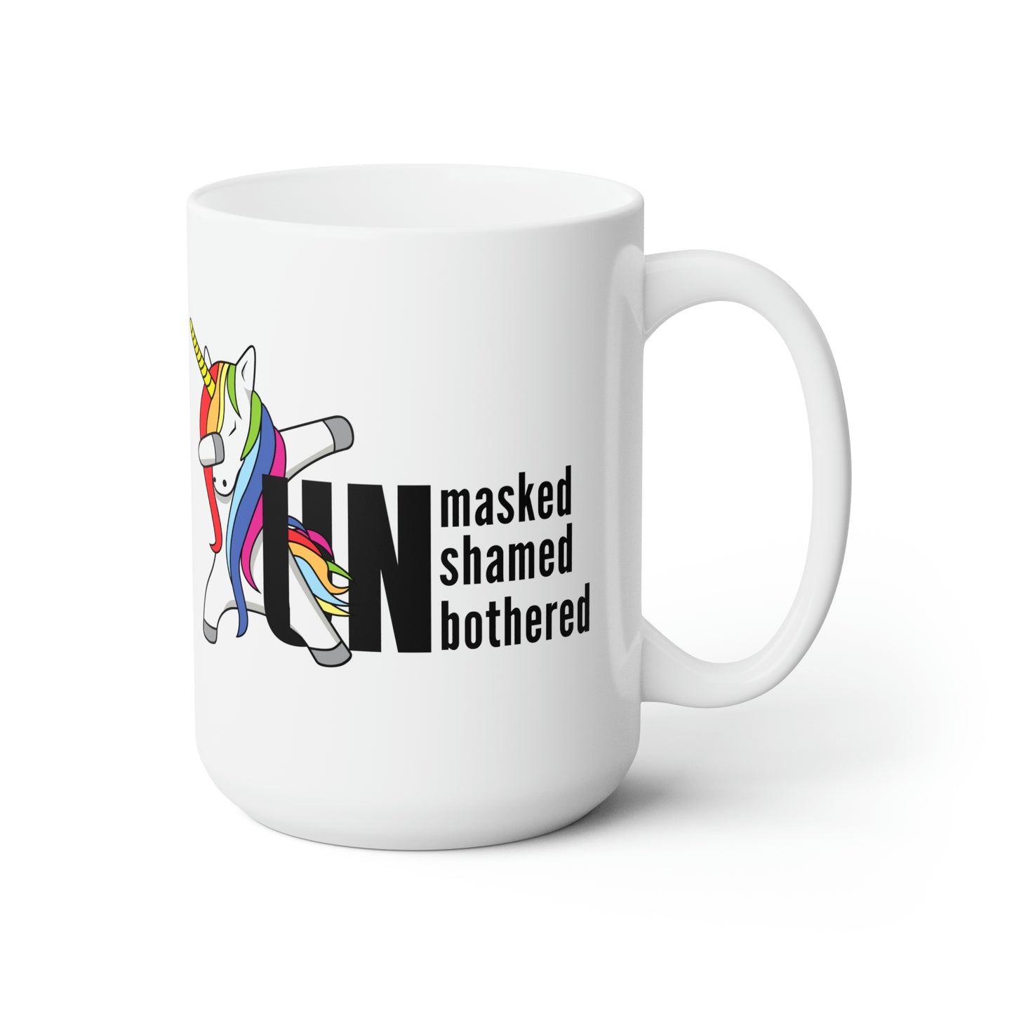 "Unmasked Unshamed Unbothered" Unicorn Mug 15oz