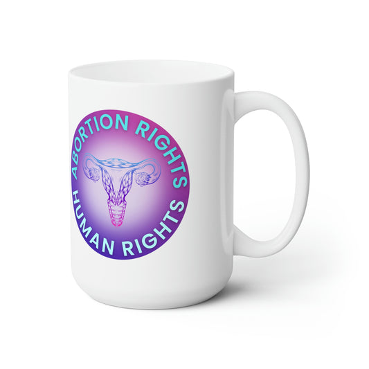 Abortion Rights are Human Rights Ceramic Mug 15oz