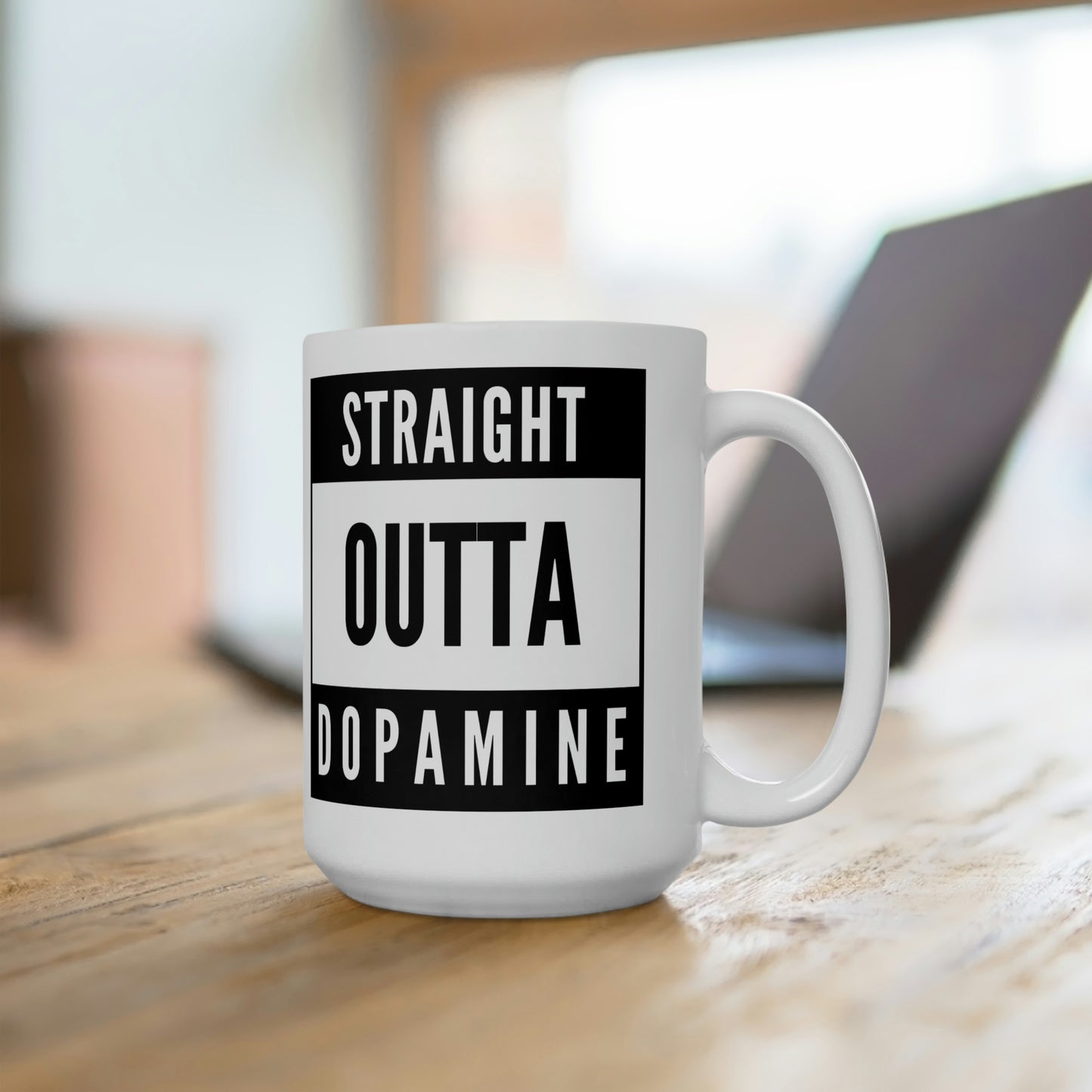 "Straight Outta Dopamine" Ceramic Mug 15oz