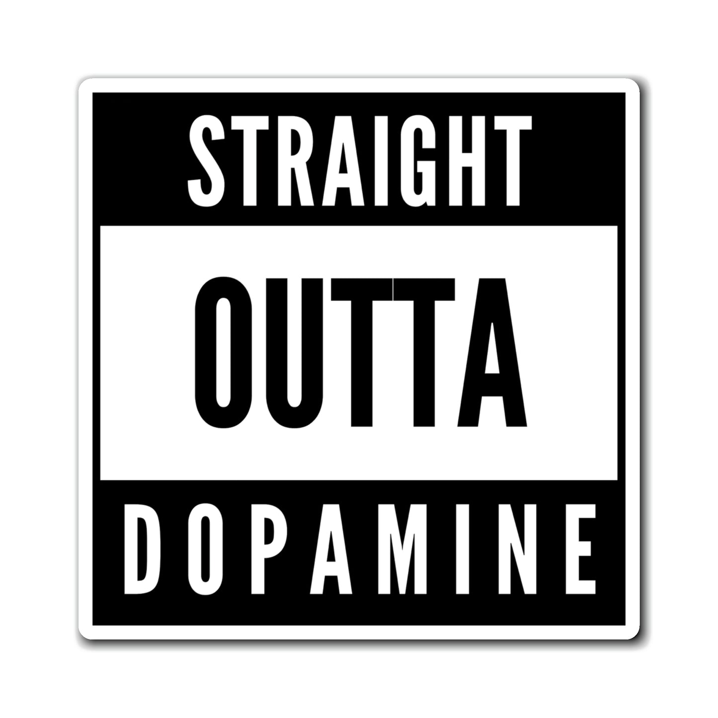 "Straight Outta Dopamine" Square Magnets