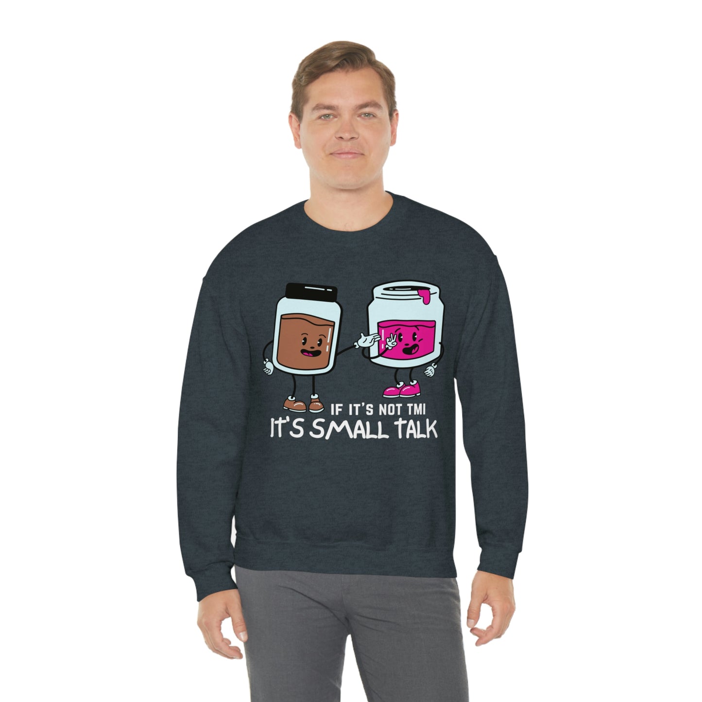 "If It's Not TMI, It's Small Talk" Unisex Heavy Blend™ Crewneck Sweatshirt