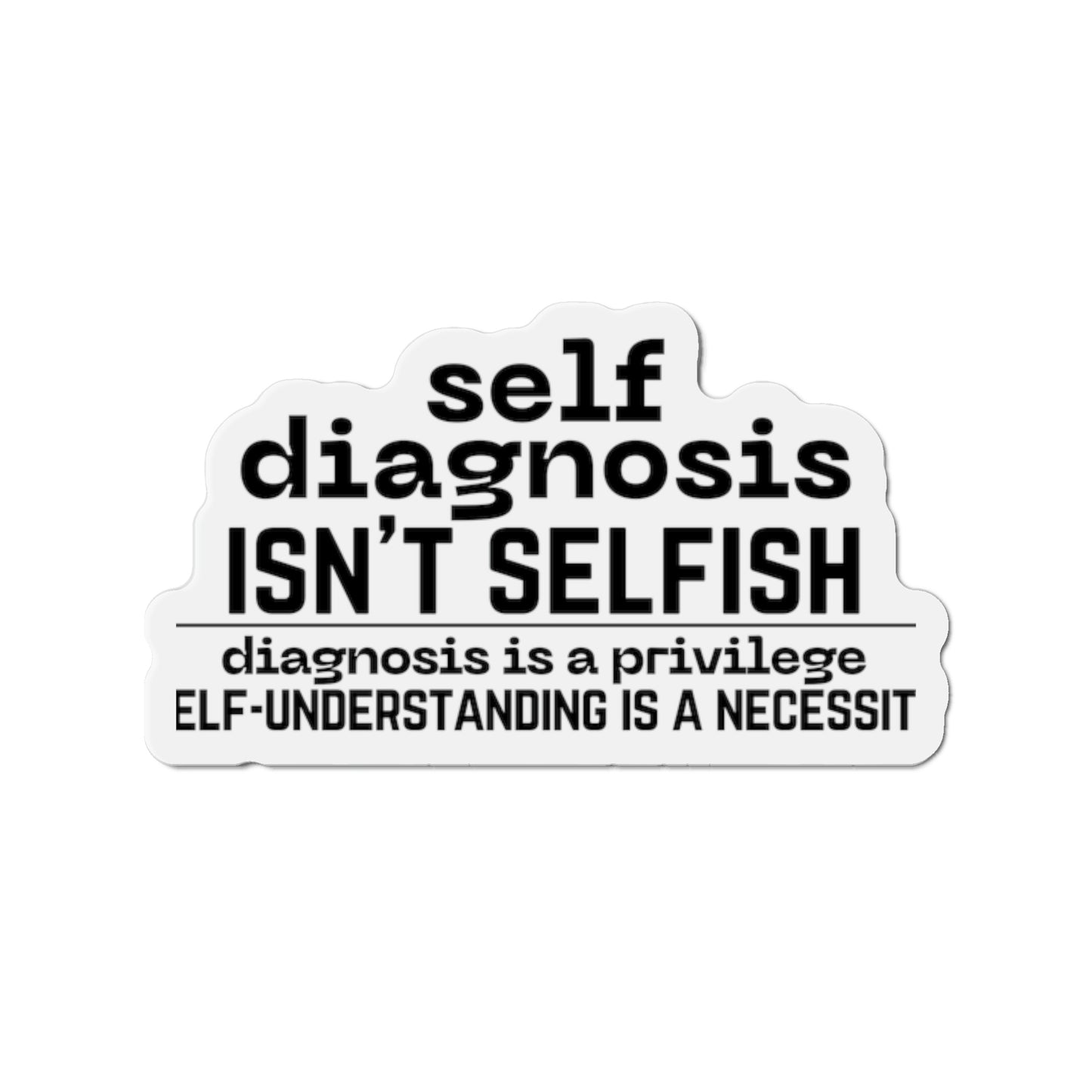 "Self Diagnosis Isn't Selfish" Die-Cut Magnets