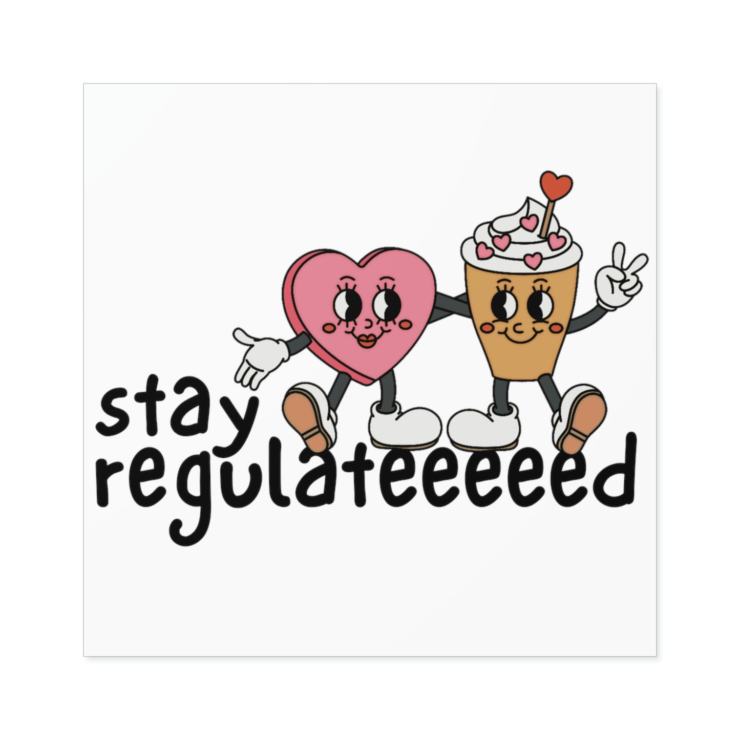 Stay Regulated Square Stickers [Indoor\Outdoor]