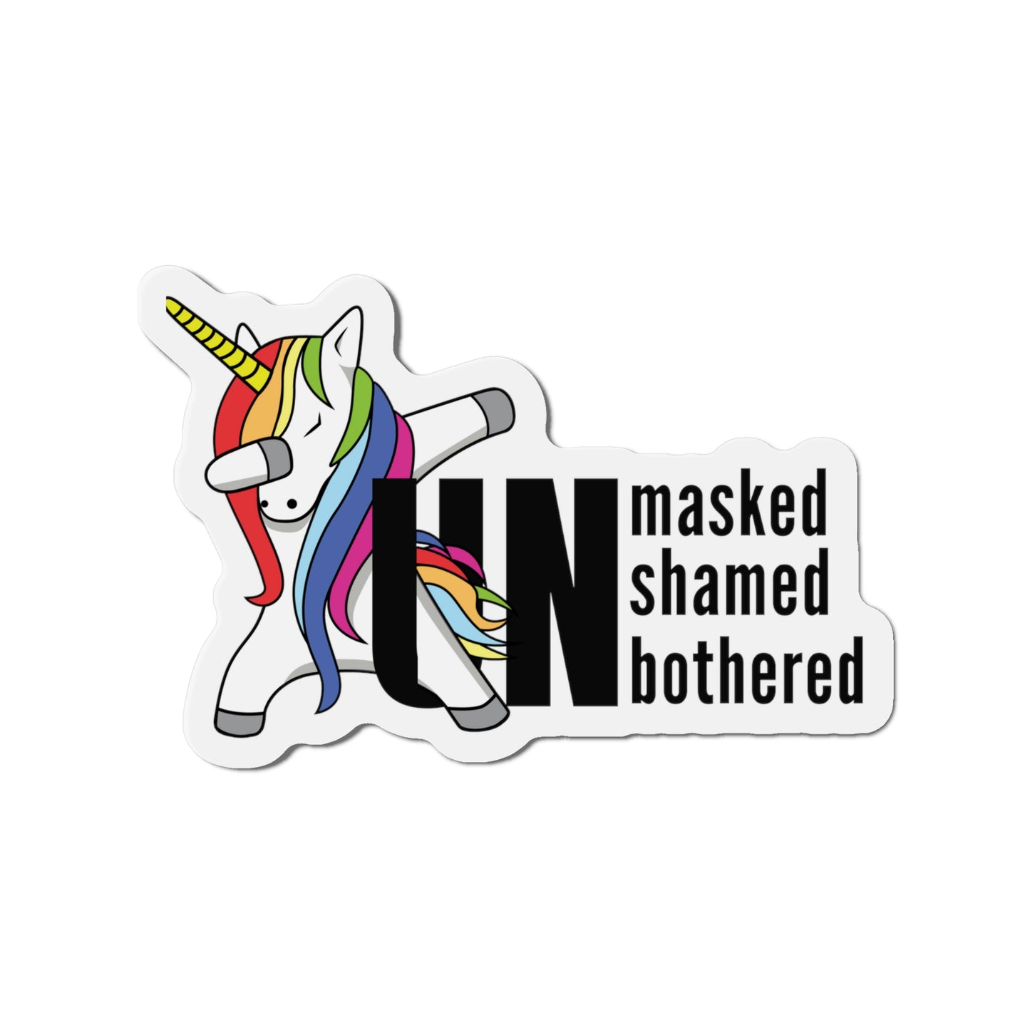 "Unmasked Unshamed Unbothered" Unicorn Die-Cut Magnets