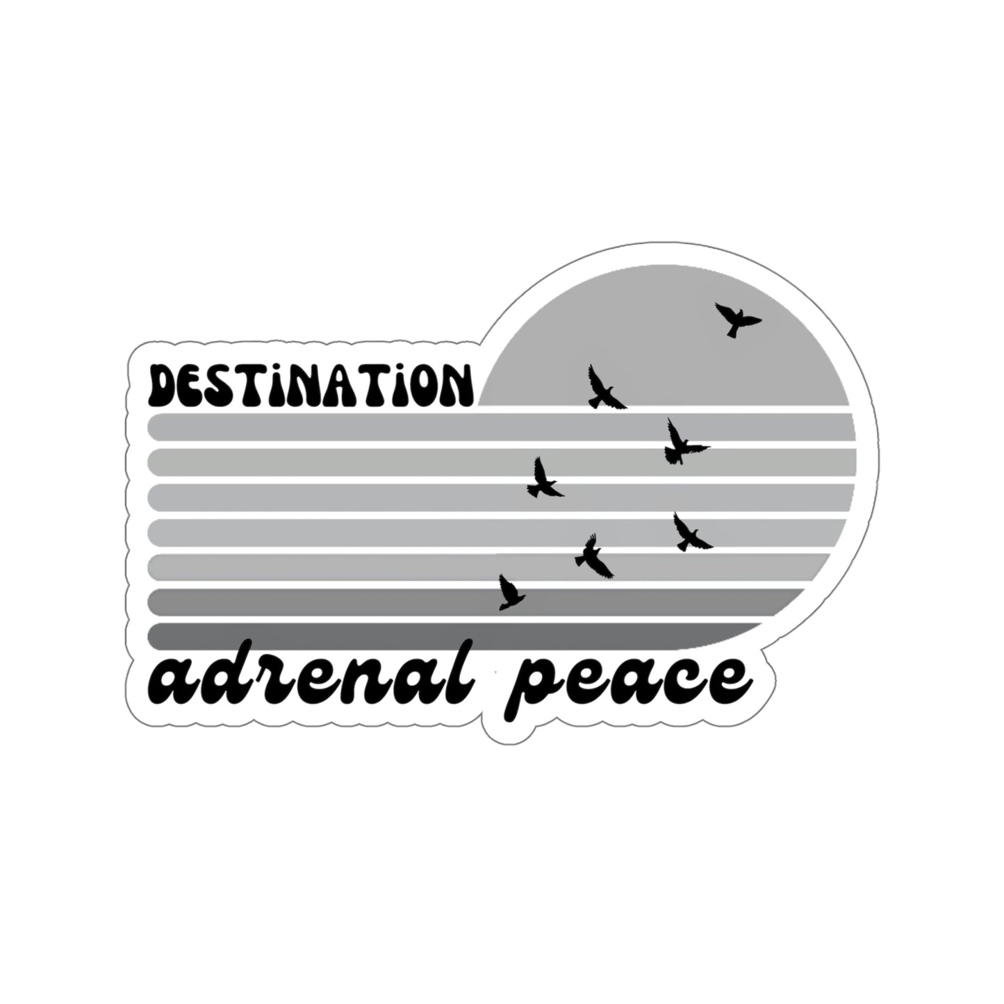 Destination: Adrenal Peace (grayscale) Kiss-Cut Stickers